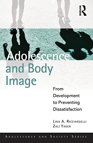 Adolescence and Body Image: From Development to Preventing Dissatisfaction (Adolescence and Society)